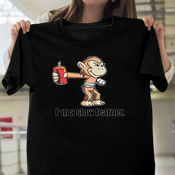 I'm A Slow Learner Injured Monkey Novelty Funny Unisex T-Shirt, Sarcastic Gift V60739, Up to Size 5XL