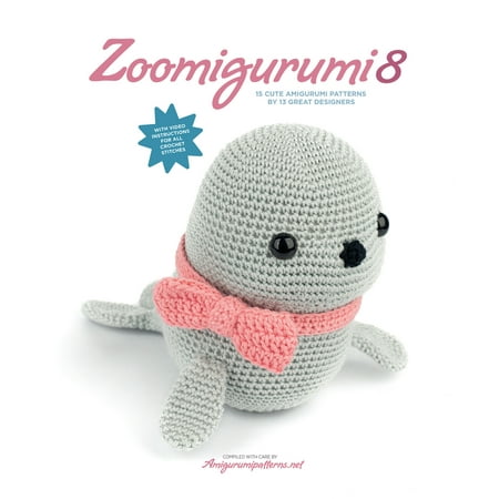 Zoomigurumi 8 : 15 Cute Amigurumi Patterns by 13 Great Designers