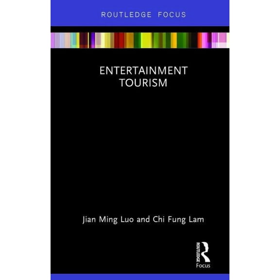 Routledge Focus in Tourism Entertainment Tourism, (Hardcover)