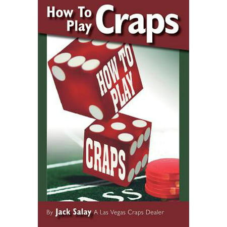 How to Play Craps by Jack Salay a Las Vegas Craps