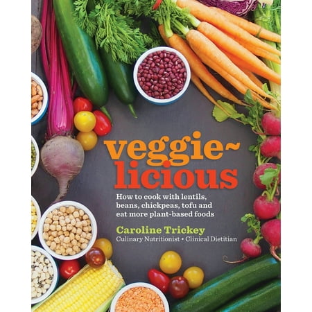 veggie-licious: how to cook with lentils, beans, chickpeas, tofu and eat more plant-based foods (Best Way To Cook Beans)