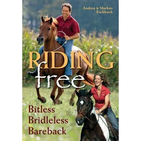 - Riding Free : Bitless, Bridleless and Bareback
