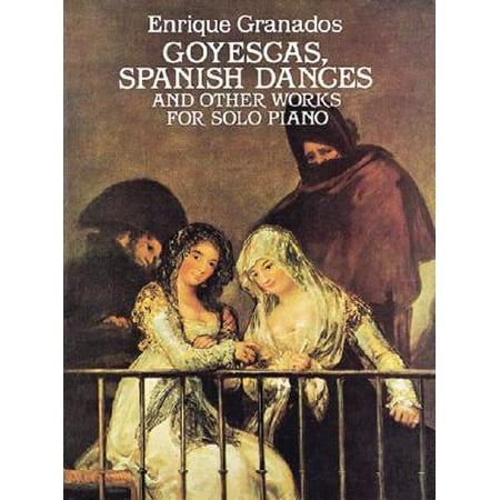 Goyescas, Spanish Dances and Other Works for Solo