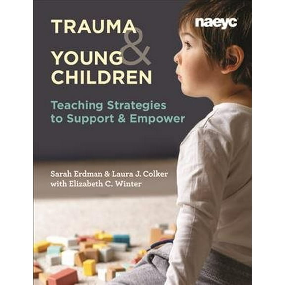Pre-Owned Trauma and Young Children: Teaching Strategies to Support and Empower (Paperback) 1938113675 9781938113673