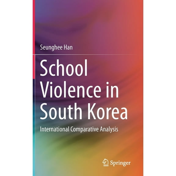 School Violence in South Korea: International Comparative Analysis, (Hardcover)