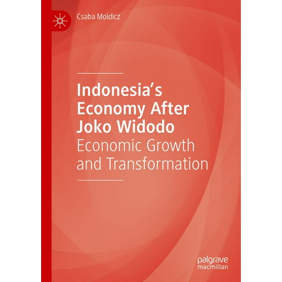 Indonesia's Economy After Joko Widodo: Economic Growth and Transformation, (Hardcover)