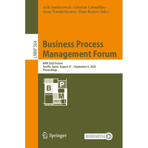 Lecture Notes in Business Information Pr Business Process Management Forum: BPM 2025 Forum, Seville, Spain, August 31 - September 5, 2025, Proceedings, Book 564, (Paperback)