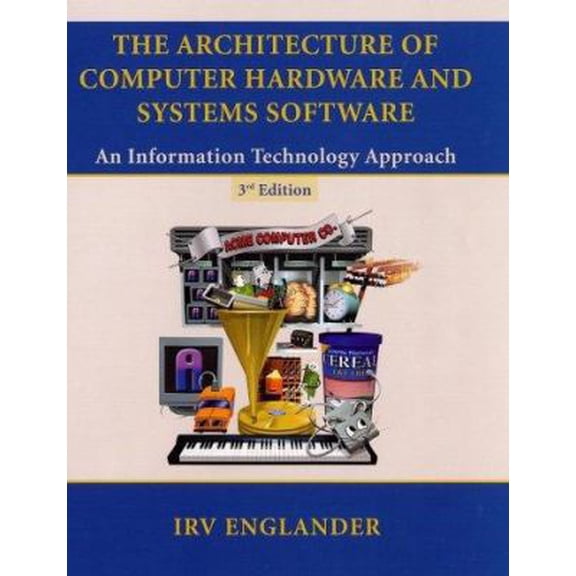 Pre-Owned The Architecture of Computer Hardware and Systems Software: An Information Technology Approach (Hardcover) 0471073253 9780471073253