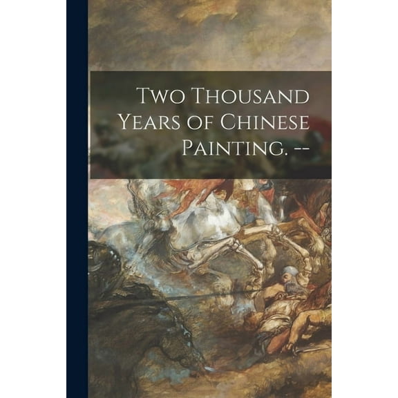 Two Thousand Years of Chinese Painting. --, (Paperback)