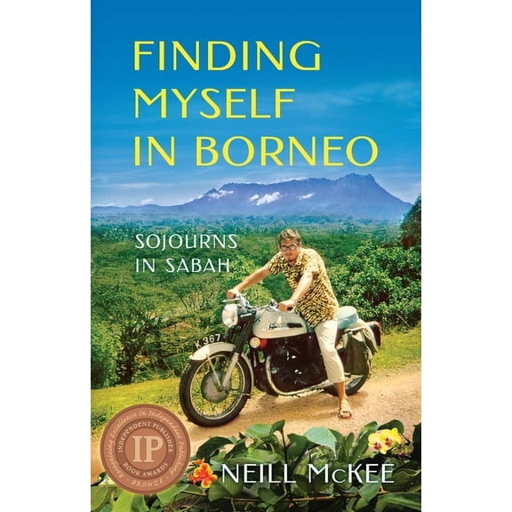Finding Myself in Borneo: Sojourns in Sabah, (Paperback)