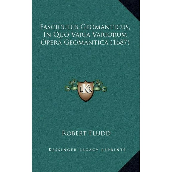 Fasciculus Geomanticus, In Quo Varia Variorum Opera Geomantica (1687) (Hardcover)