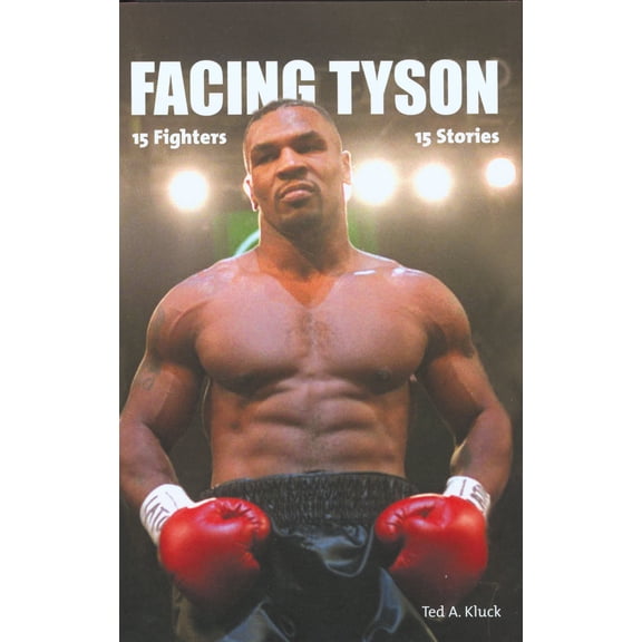 Pre-Owned Facing Tyson: Fifteen Fighters, Fifteen Stories (Hardcover) 1592289193 9781592289196