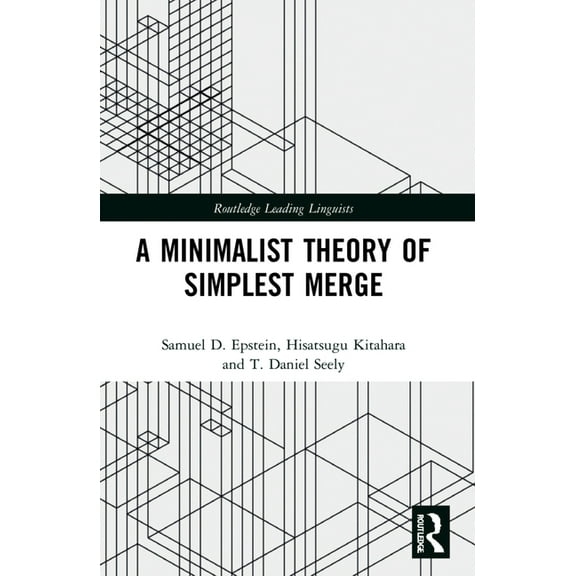 Routledge Leading Linguists A Minimalist Theory of Simplest Merge, (Paperback)