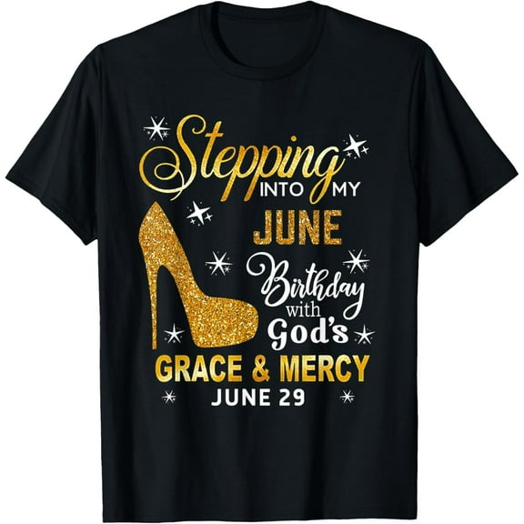 Stepping Into My June Birthday With God's June 29 T-Shirt