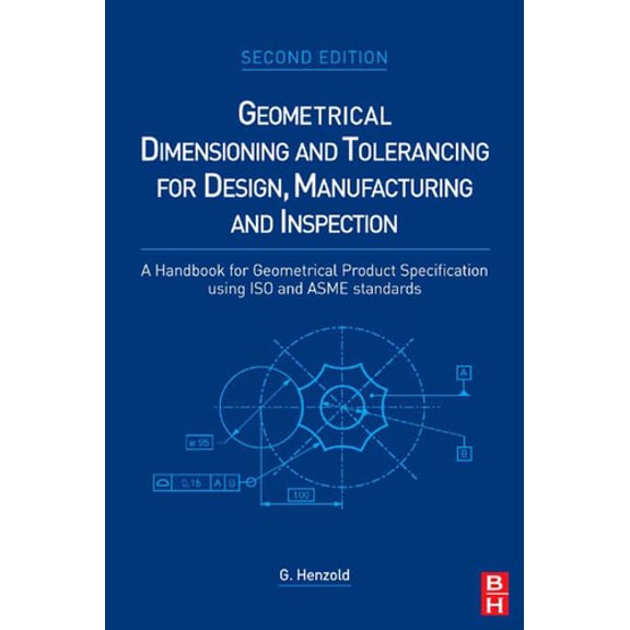 Pre-Owned Geometrical Dimensioning and Tolerancing for Design, Manufacturing and Inspection: A Handbook for Geometrical Product Specification Using ISO and Asme (Hardcover) 0750667389 9780750667388