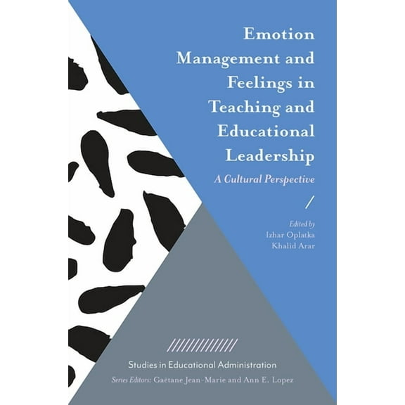 Studies in Educational Administration Emotion Management and Feelings in Teaching and Educational Leadership: A Cultural Perspective, (Hardcover)