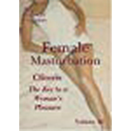 Female Masturbation - Clitoris: The Key to a Woman's