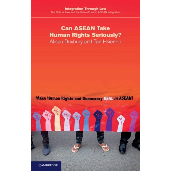 Integration Through Law the Role of Law  Can ASEAN Take Human Rights Seriously?, Book 16, (Paperback)
