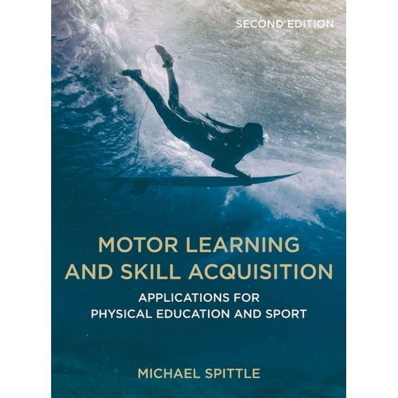 Motor Learning and Skill Acquisition: Applications for Physical Education and Sport, (Paperback)