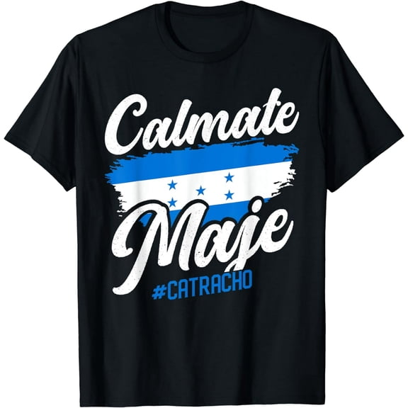 Baleada Honduran Honduras Flag Catracho Calmate Maje T-Shirt