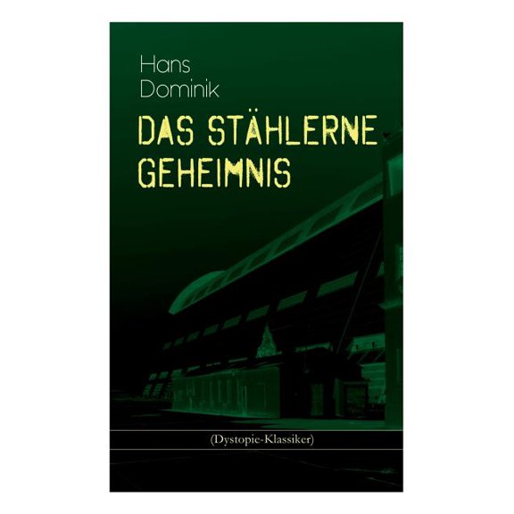 Das stählerne Geheimnis (Dystopie-Klassiker): Science-Fiction-Roman, (Paperback)