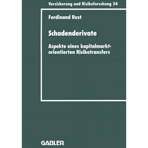 Versicherung Und Risikoforschung Schadenderivate: Aspekte Eines Kapitalmarktorientierten Risikotransfers, Book 34, (Paperback)