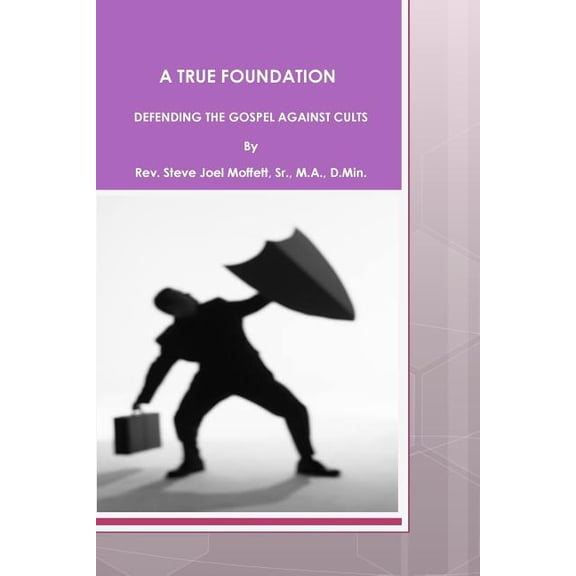 A True Foundation: Defending The Gospel Against Cults, (Paperback)