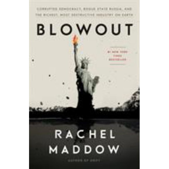 Blowout: Corrupted Democracy, Rogue State Russia, and the Richest, Most Destructive Industry on Earth (Hardcover)