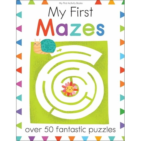 My First Activity Books My First Mazes: Over 50 Fantastic Puzzles, (Paperback)