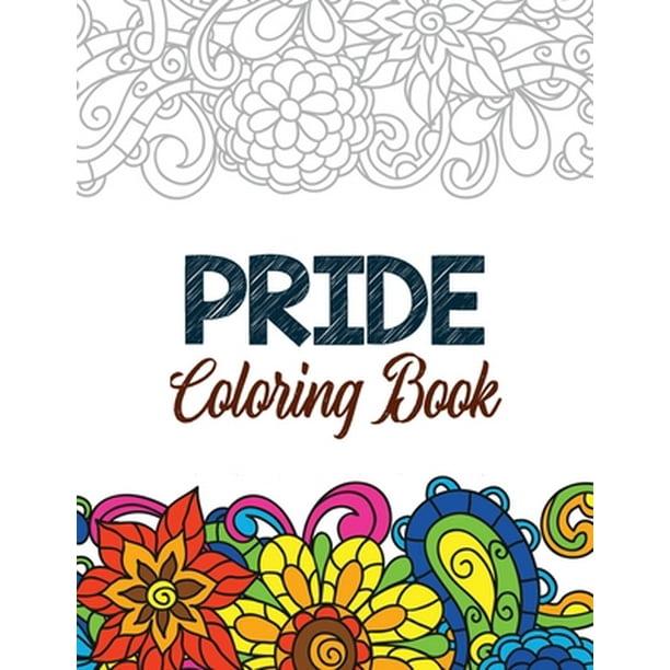 Download Pride Coloring Book Lgbtq Positive Affirmations Coloring Pages For Relaxation Adult Coloring Book With Fun Inspirational Quotes Creative Art Activities On High Quality Extra Thick Perforated Paper That Resists Bleed Through Paperback