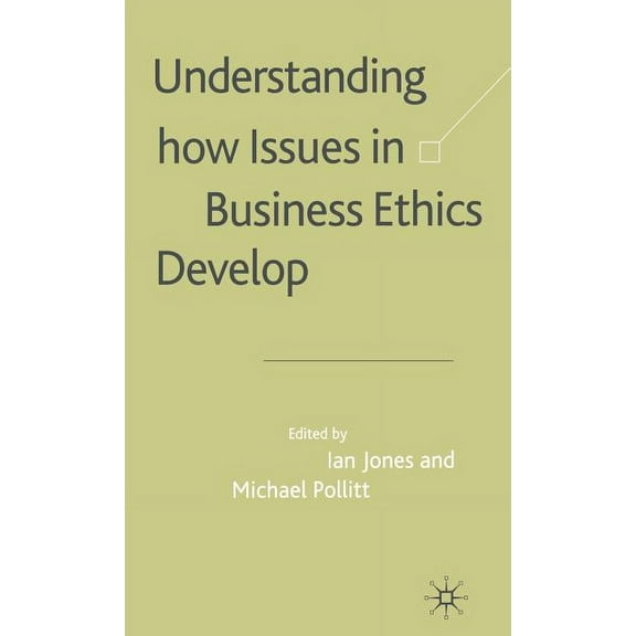 Understanding How Issues in Business Ethics Develop, (Hardcover)