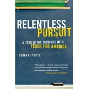 Relentless Pursuit: A Year in the Trenches with Teach for America, Used [Paperback]