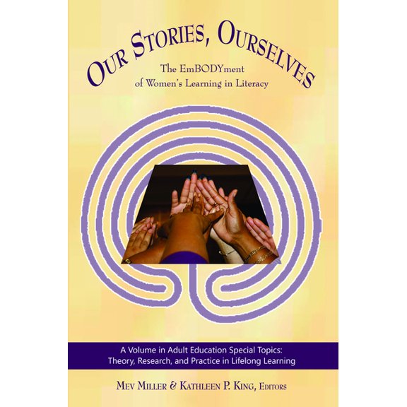 Adult Education Special Topics: Theory, Our Stories, Ourselves: The Embodyment of Women's Learning in Literacy (Hc), (Hardcover)