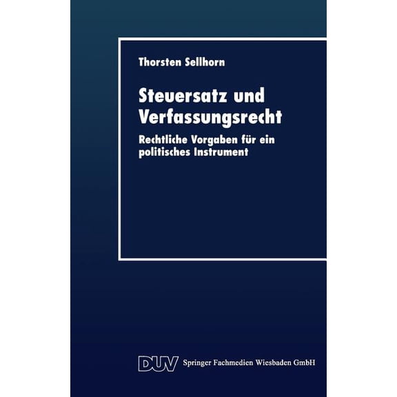 Duv Wirtschaftswissenschaft Steuersatz Und Verfassungsrecht: Rechtliche Vorgaben Für Ein Politisches Instrument, (Paperback)