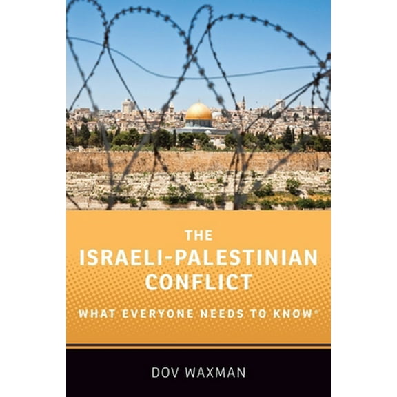 Pre-Owned The Israeli-Palestinian Conflict: What Everyone Needs to KnowÂ(R) (Paperback) 0190625333 9780190625337