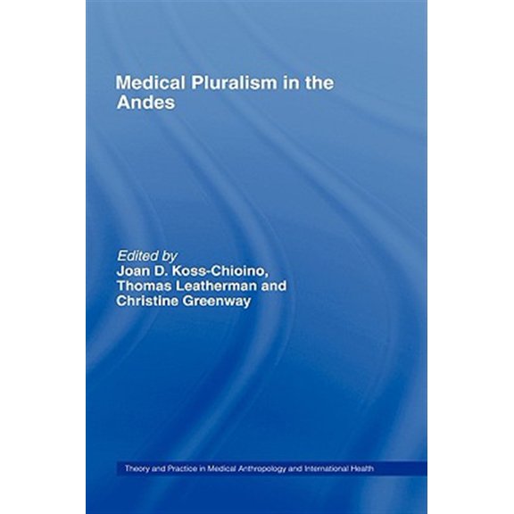 Pre-Owned Theory and Practice in Medical Anthropol Medical Pluralism in the Andes, (Hardcover)