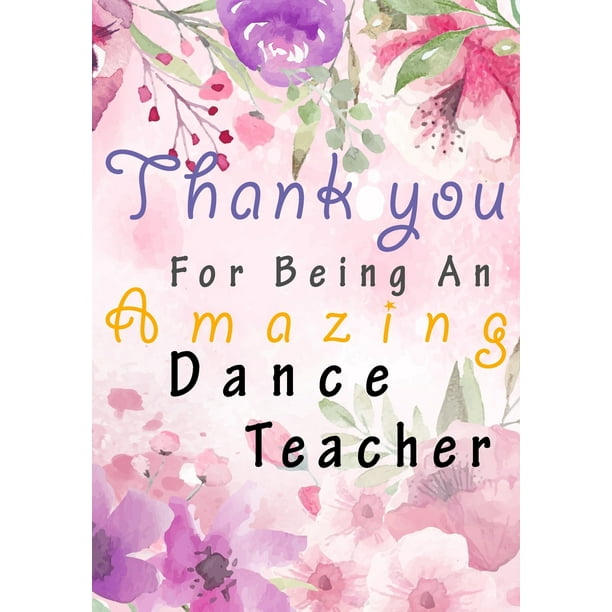 Thank You For Being An Amazing Dance Teacher Appreciation T Ruled