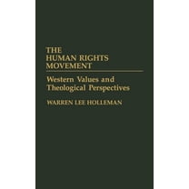 The Human Rights Movement: Western Values and Theological Perspectives, (Hardcover)