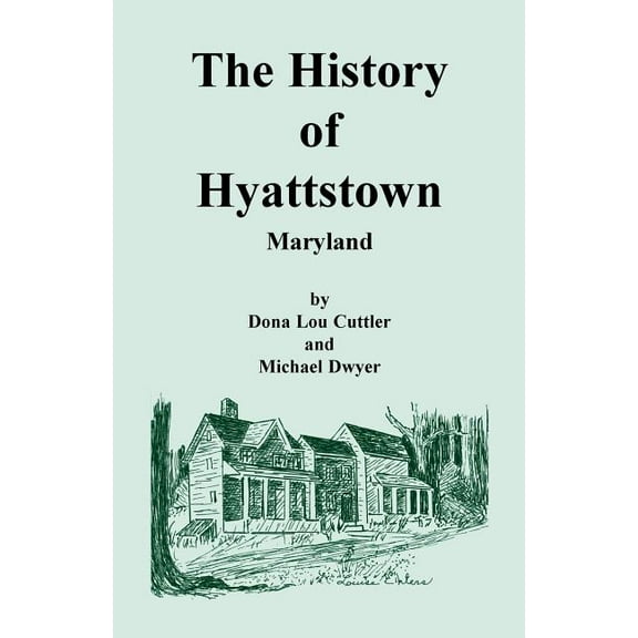 The History of Hyattstown, Maryland, (Paperback)