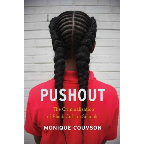 Pushout: The Criminalization of Black Girls in Schools, (Hardcover)