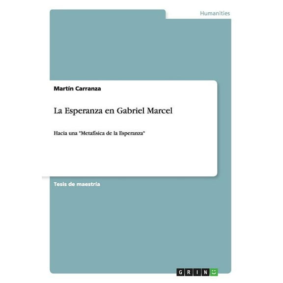 La Esperanza en Gabriel Marcel : Hacia una Metafísica de la Esperanza (Paperback)