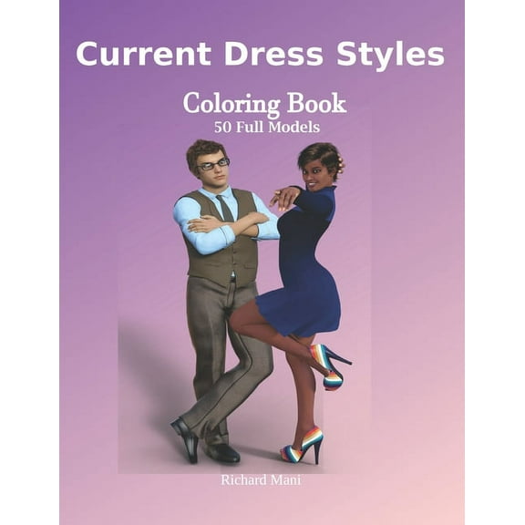 Current Dress Styles Coloring book: Absolutely beautiful illustrations Portraits & Full Body Figures - For Girls, Teenag, (Paperback)