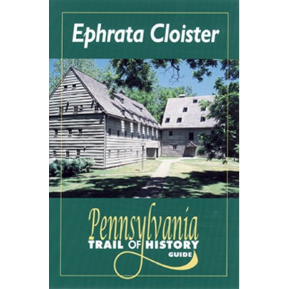 Pre-Owned Ephrata Cloister: Pennsylvania Trail of History Guide (Paperback) 0811727440 9780811727440