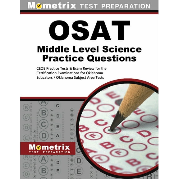 Osat Middle Level Science Practice Questions : Ceoe Practice Tests & Exam Review for the Certification Examinations for Oklahoma Educators / Oklahoma Subject Area Tests (Paperback)