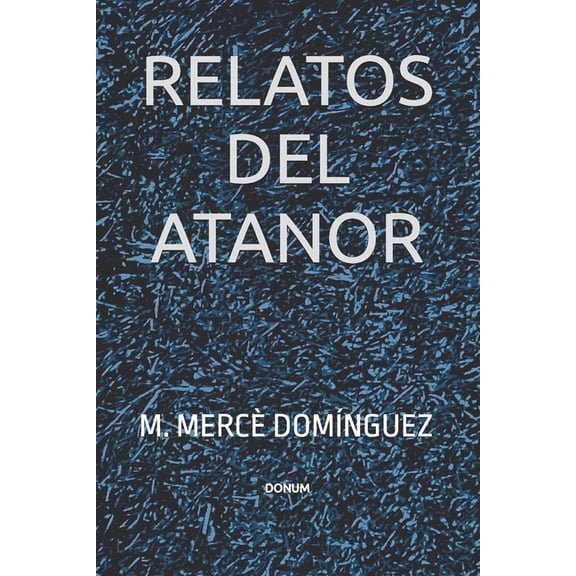 Relatos del Atanor, (Paperback)