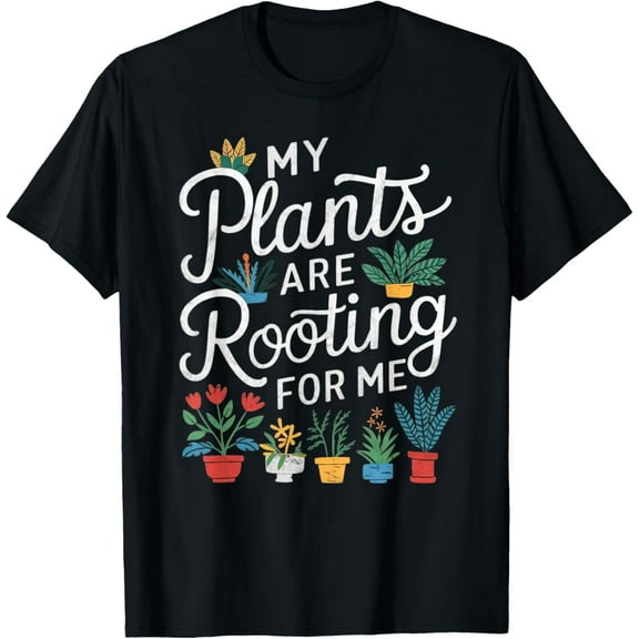 My Plants Are Rooting For Me T-Shirt