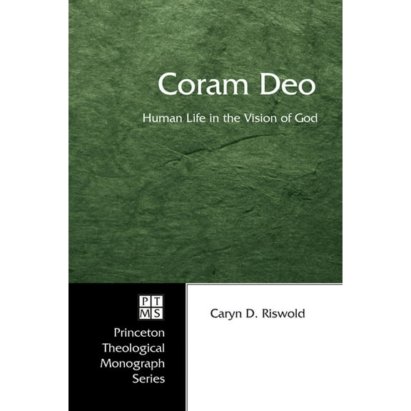 Princeton Theological Monograph: Coram Deo : Human Life in the Vision of God (Series #58) (Paperback)