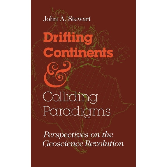 Pre-Owned Drifting Continents and Colliding Paradigms: Perspectives on the Geoscience Revolution (Hardcover) 0253354056 9780253354051