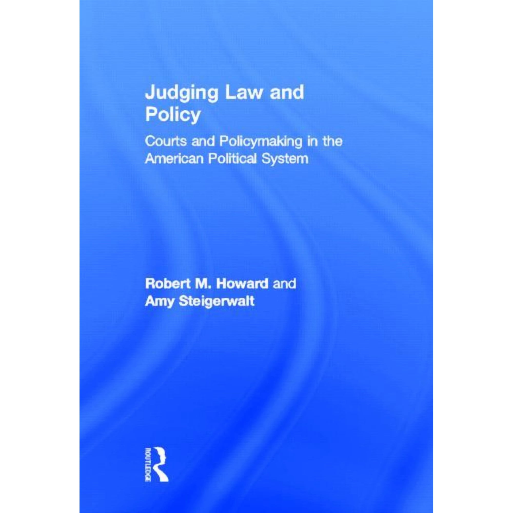 Judging Law and Policy: Courts and Policymaking in the American Political System, (Hardcover)
