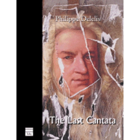 Pre-Owned The Last Cantata (Paperback) by Philippe Delelis, Sue Rose